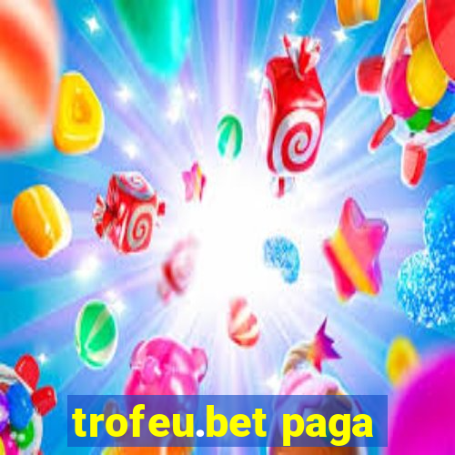 trofeu.bet paga